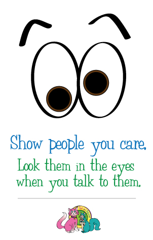Show People you Care - Look them in the eyes when you talk to them.
