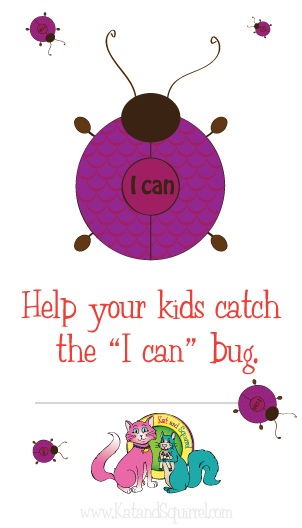 Help your kids catch the "I can" bug - www.KatandSquirrel.com